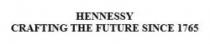 HENNESSY CRAFTING THE FUTURE SINCE 1765