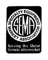 SEMA SPECIATY EQUIPMENT MARKET ASSOSIATION SERVING THE MOTOR VECHLE AFTERMARKET