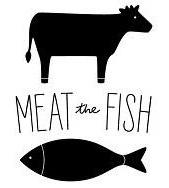 MEAT THE FISH