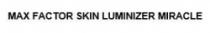 MAX FACTOR SKIN LUMINIZER MIRACLE
