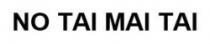 NO TAI MAI TAI
