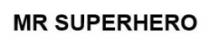 MR SUPERHERO