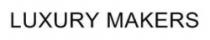 LUXURY MAKERS