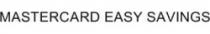 MASTERCARD EASY SAVINGS