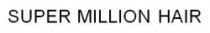 SUPER MILLION HAIR