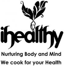 IHEALTHY (Nurturing Body and Mind) (We (Cook For Your Health
