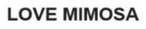 LOVE MIMOSA