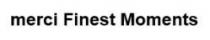 merci Finest Moments