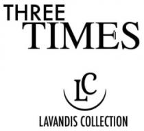 THREE TIMES LC LAVANDIS COLLECTION