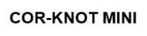 COR-KNOT MINI