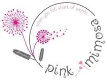 when you fall short of words pink mimosa