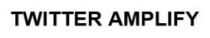 TWITTER AMPLIFY