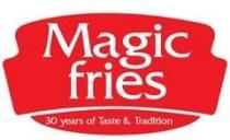 MAGIC FRIES 30 years of taste & tradition