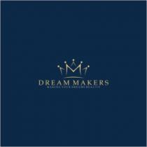DREAM MAKERS MAKING YOUR DREAMS REALITY