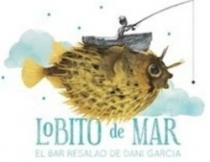 LoBITO de MAR EL BAR RESALAO DE DANI GARCIA