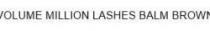 VOLUME MILLION LASHES BALM BROWN