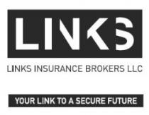 LINKS INSURANCE BROKERS LLC YOUR LINK TO A SECURE FUTURE