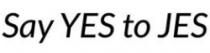 SAY YES TO JES