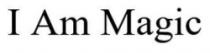 I Am Magic