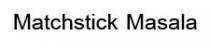 Matchstick Masala