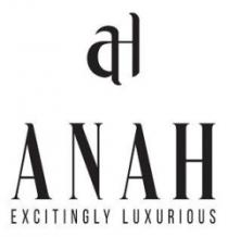 aH ANAH EXCITINGLY LUXURIOUS