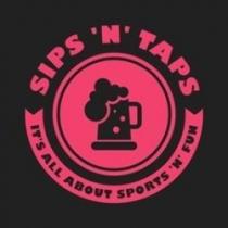 SIPS 'N' TAPS IT'S ALL ABOUT SPORTS 'N' FUN