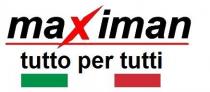 maximan tutto per tutti