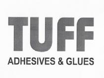 TUFF ADHESIVES&GLUES