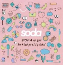 Soda SODA is you be kind pretty kind