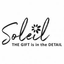 Soleil THE GIFT is in the DETAIL