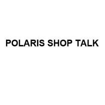 POLARIS SHOP TALK