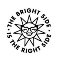 THE BRIGHT SIDE IS THE RIGHT SIDE