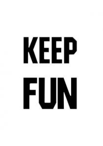 KEEP FUN