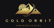 GOLD ORBIT FROM MINES TO MILES