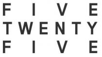 FIVE TWENTY FIVE