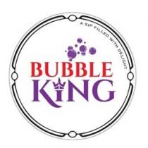 BUBBLE KING A SIP FILLED WITH DELIGHT