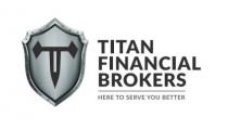 TITAN FINANCIAL BROKERS-HERE TO SERVE YOU BETTER
