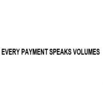 EVERY PAYMENT SPEAKS VOLUMES