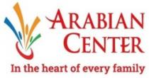 ARABIAN CENTER In the heart of every family