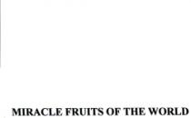 MIRACLE FRUITS OF THE WORLD