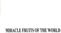 MIRACLE FRUITS OF THE WORLD