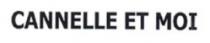 CANNELLE ET MOI