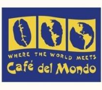WHERE THE WORLD MEETS Café del Mondo