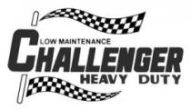 LOW MAINTENANCE CHALLENGER HEAVY DUTY