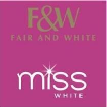 F&W FAIR AND WHITE MISS WHITE