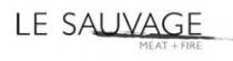 LE SAUVAGE MEAT + FIRE