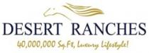 DESERT RANCHES 40,000,000sq .ft,luxury lifestyle!