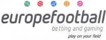 EUROPEFOOTBALL BETTING AND GAMING PLAY ON YOUR FIELD