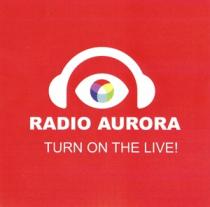 RADIO AURORA TURN ON THE LIVE