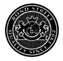 BOND STREET QUALITY SINCE 1902